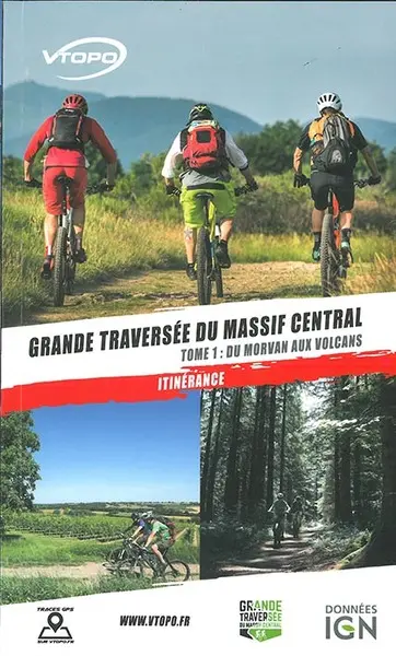 Grande traversée du Massif central. Vol. 1. Du Morvan aux volcans