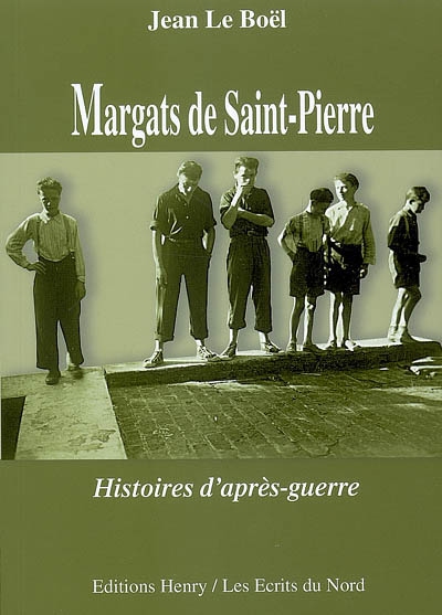 Margats de Saint-Pierre : histoires d'après-guerre