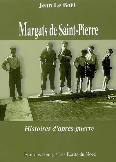 Margats de Saint-Pierre : histoires d'après-guerre