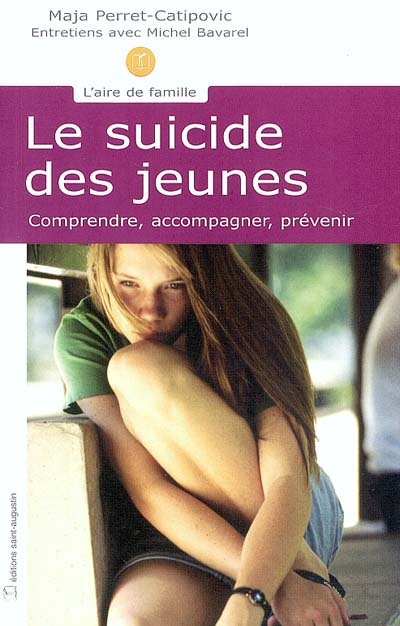 Le suicide des jeunes : comprendre, accompagner, prévenir : entretiens avec Michel Bavarel