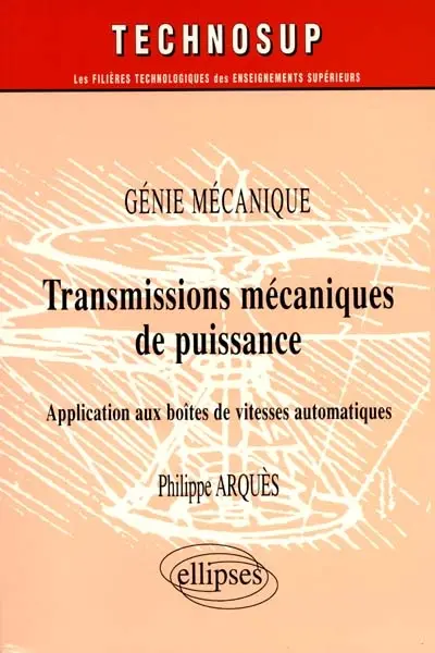 Génie mécanique : transmissions mécaniques de puissance : application aux boîtes de vitesses automatiques