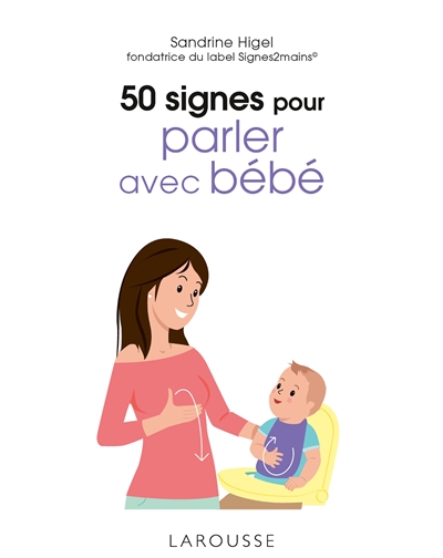 50 signes pour parler avec bébé - Sandrine Higel