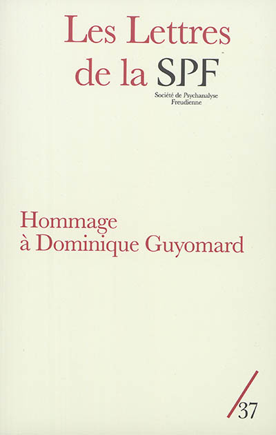 Lettres de la Société de psychanalyse freudienne (Les), n° 37. Hommage à Dominique Guyomard