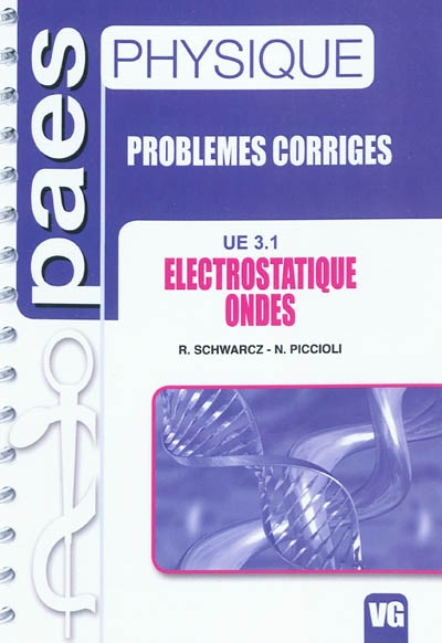 Physique : problèmes corrigés : UE 3.1, électrostatique, ondes