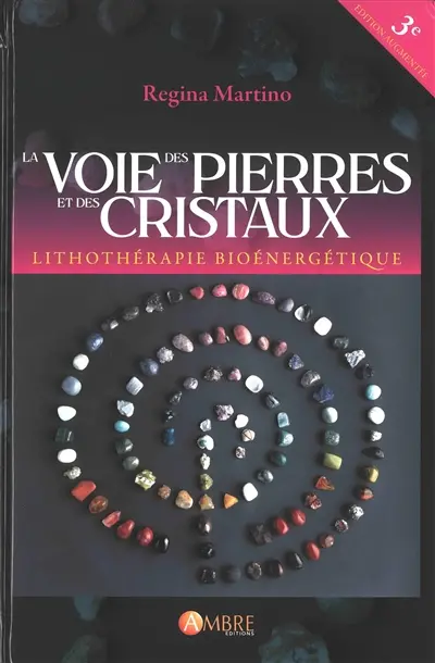 La voie des pierres et des cristaux : lithothérapie bioénergétique