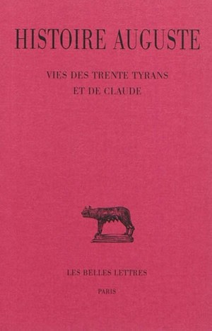 Histoire auguste. Vol. 4-3. Vies des trente tyrans et de Claude