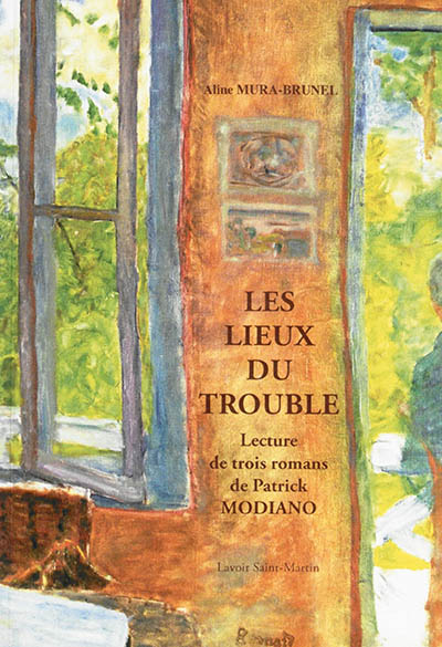 Les lieux du trouble : lecture de trois romans de Patrick Modiano