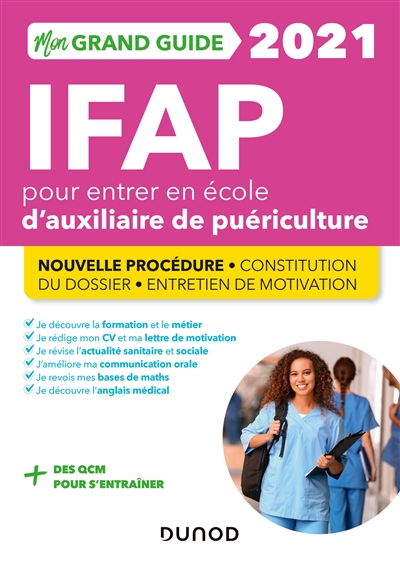 Mon grand guide IFAP 2021 pour entrer en école d'auxiliaire de puériculture : nouvelle procédure, constitution du dossier, entretien de motivation