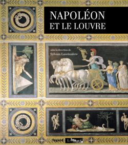 Napoléon et le Louvre : exposition, Paris, Musée du Louvre, à partir du 23 oct. 2004