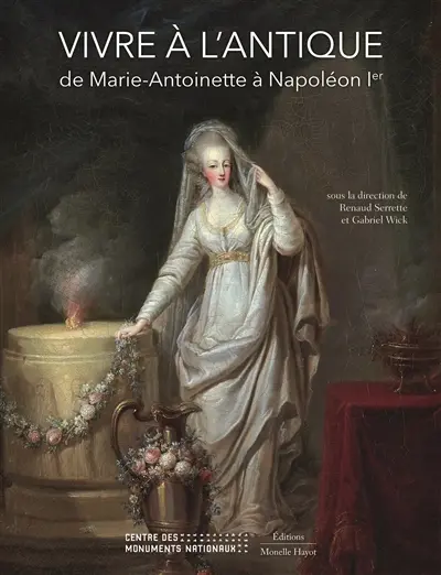 Vivre à l'Antique : de Marie-Antoinette à Napoléon Ier