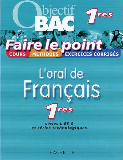 L'oral de français, 1res L-ES-S et séries technologiques : cours, méthodes, exercices corrigés