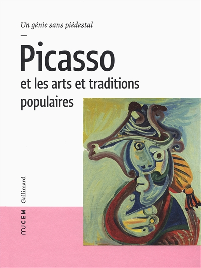 Picasso et les arts et traditions populaires : un génie sans piédestal