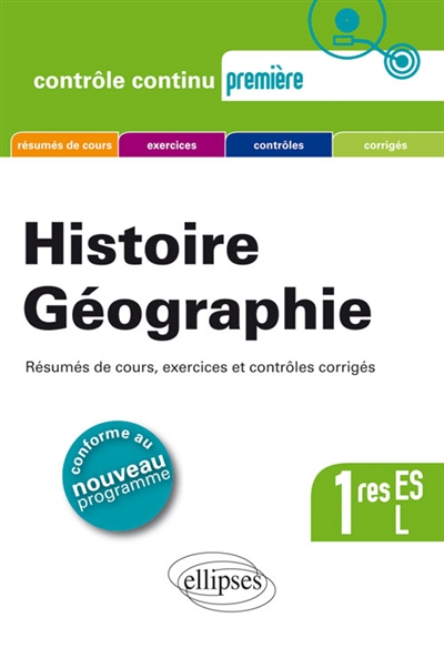 Histoire géographie 1res ES, L : résumés de cours, exercices et contrôles corrigés