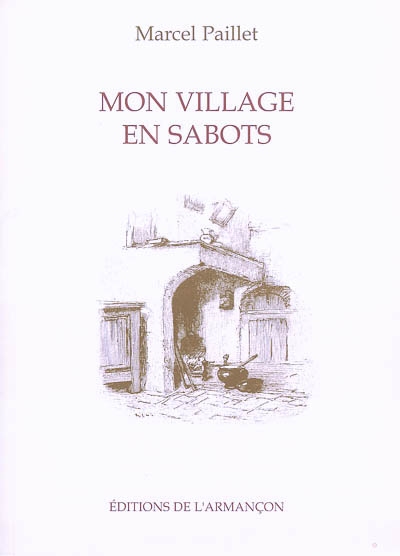 Mon village en sabots : de...