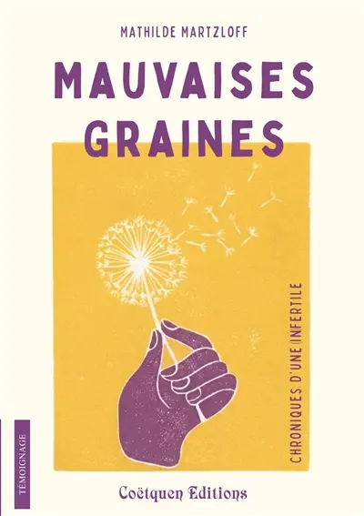 Mauvaises graines, chroniques d'une infertile