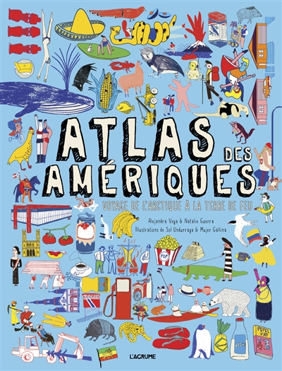 atlas des amériques : voyage de l'arctique à la terre de feu