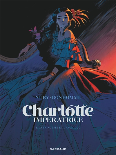 Charlotte impératrice. Vol. 1. La princesse et l'archiduc