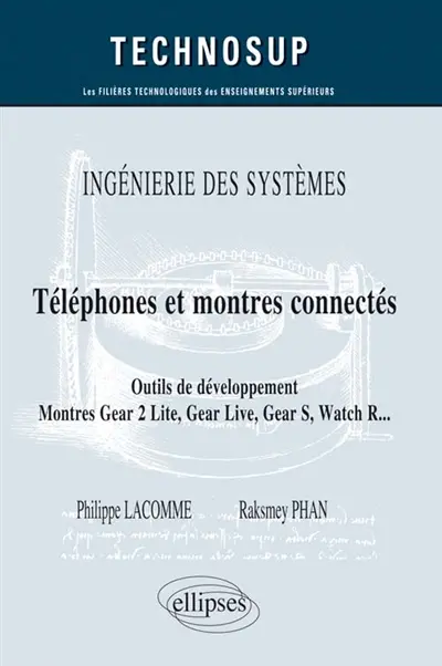 Téléphones et montres connectés, outils de développement : outils de développement, montres Gear 2 Lite, Gear Live, Gear S, Watch R.... : ingénierie des systèmes