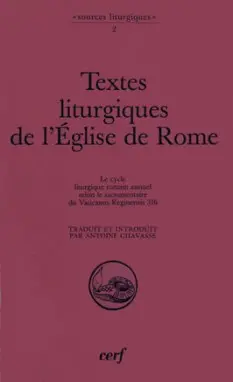 Textes liturgiques de l'Eglise de Rome : le cycle liturgique romain annuel selon le sacramentaire du Vaticanus reginensis 316