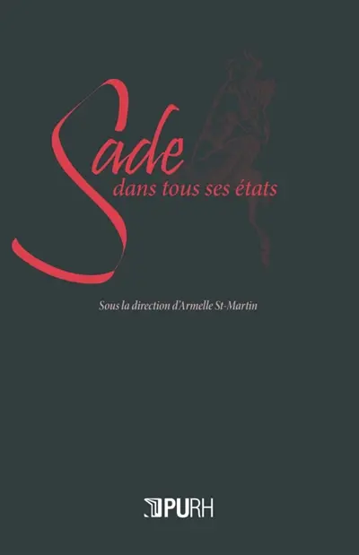 Sade dans tous ses états : deux cents ans de controverses