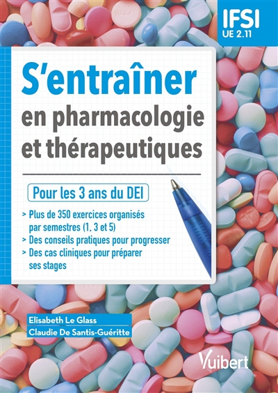 S'entraîner en pharmacologie et thérapeutiques : pour les 3 ans du DEI : IFSI, UE 2.11