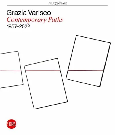 Grazia Varisco : Contemporary Paths 1957-2022