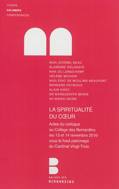 La spiritualité du coeur, 1610-2010 : quatrième centenaire de la Visitation : actes du colloque au Collège des Bernardins les 13 et 14 novembre 2010