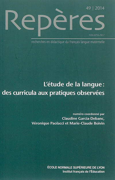 Repères : recherches en didactique du français langue maternelle, n° 49. L'étude de la langue : des curricula aux pratiques observées