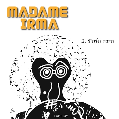 Madame Irma. Vol. 2. Perles rares
