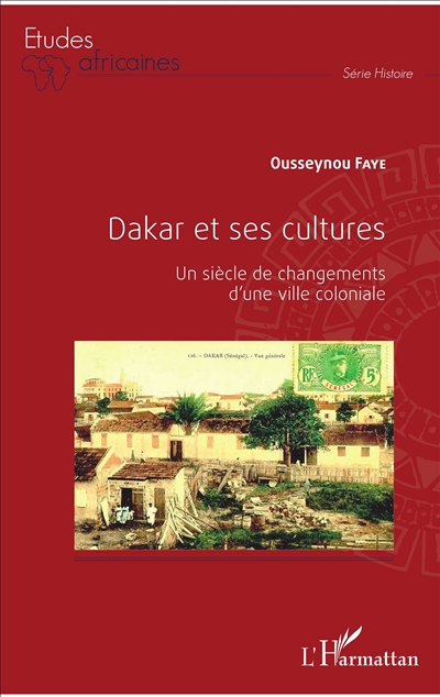 Dakar et ses cultures : un siècle de changements d'une ville coloniale
