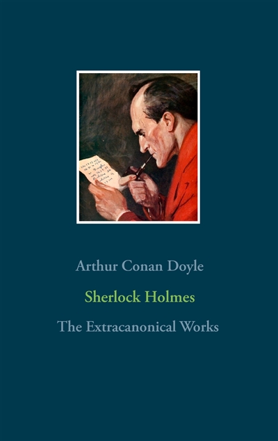 Sherlock Holmes : The Extracanonical Works