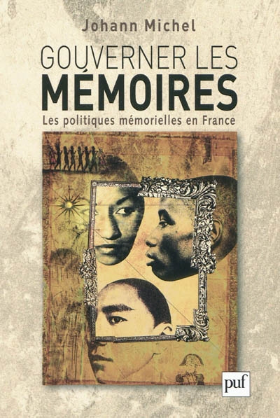 Gouverner les mémoires : les politiques mémorielles en France