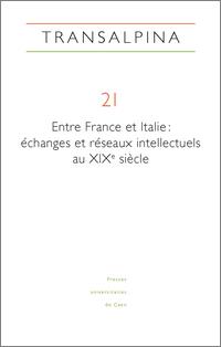 Transalpina, n° 21. Entre France et Italie : échanges et réseaux intellectuels au XIXe siècle