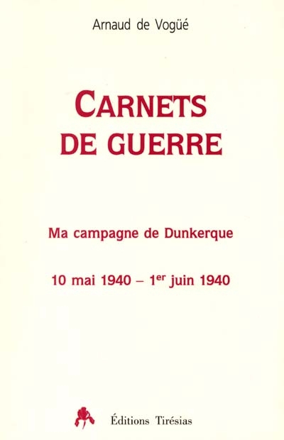 Carnets de guerre : ma campagne de Dunkerque : 10 mai 1940-1er juin 1940