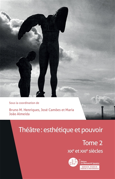 Théâtre : esthétique et pouvoir. Vol. 2. XXe et XXIe siècles