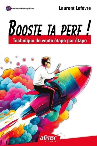 Boost ta perf ! : technique de vente étape par étape