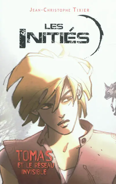 Les initiés. Vol. 1. Tomas et le réseau invisible