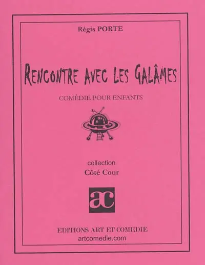 Rencontre avec les Galâmes : comédie pour enfants