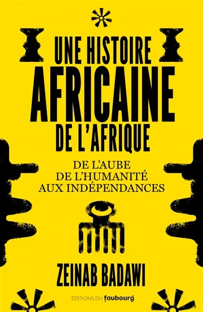 Une histoire africaine de l'Afrique : de l'aube de l'humanité aux indépendances