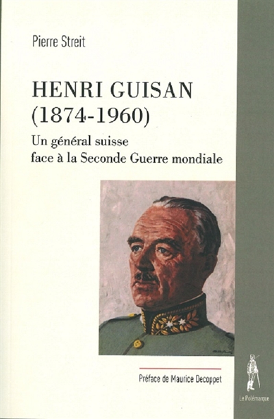 Henri Guisan (1874-1960) : un général suisse face à la Seconde Guerre mondiale