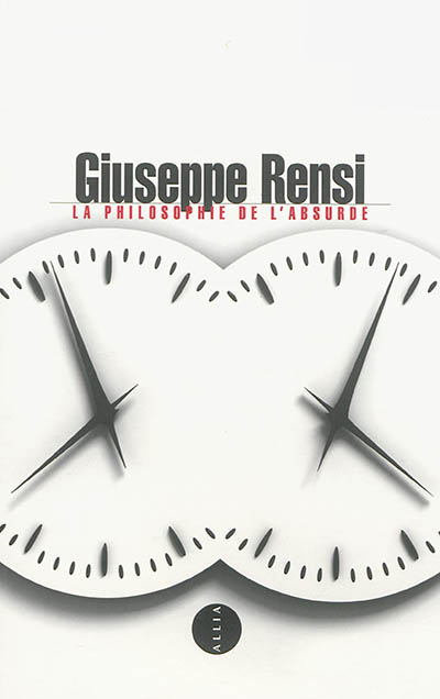 La philosophie de l'absurde. Giuseppe Rensi : le scepticisme. Giuseppe Rensi et le miroir du nihilisme
