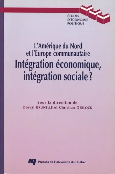 L'Amérique du Nord et l'Union européenne--intégration économique, intégration sociale ?