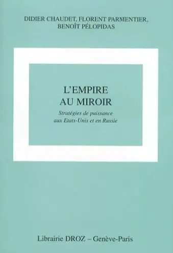 L'empire au miroir : stratégies de puissance aux Etats-Unis et en Russie