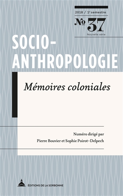 Socio-anthropologie : revue interdisciplinaire de sciences sociales, n° 37. Mémoires coloniales