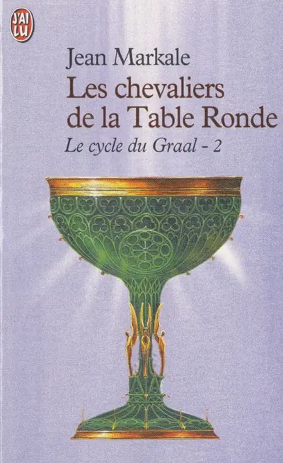 Le cycle du Graal. Vol. 2. Les chevaliers de la Table ronde