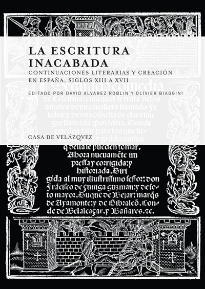 La escritura inacabada : continuaciones literarias y creacion en Espana : siglos XIII a XVII