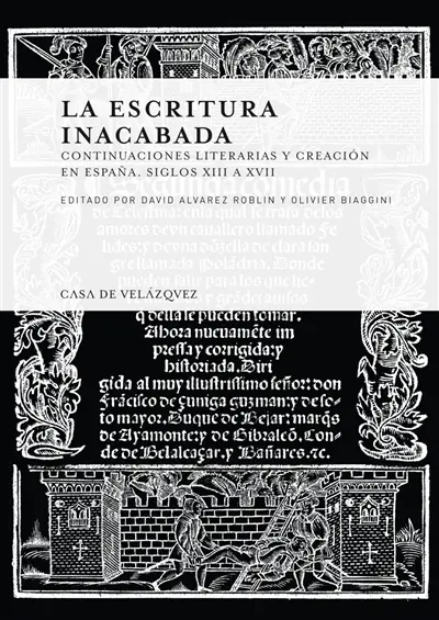 La escritura inacabada : continuaciones literarias y creacion en Espana : siglos XIII a XVII