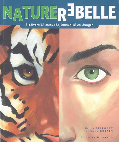 Nature rebelle : biodiversité menacée, humanité en danger