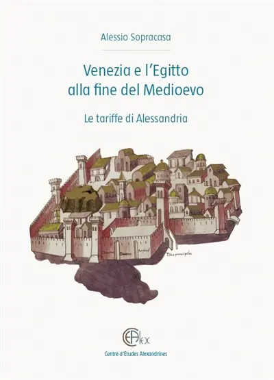 Alexandrie médiévale. Vol. 5. Venezia e l'Egitto alla fine del Medioevo : le tariffe di Alessadria
