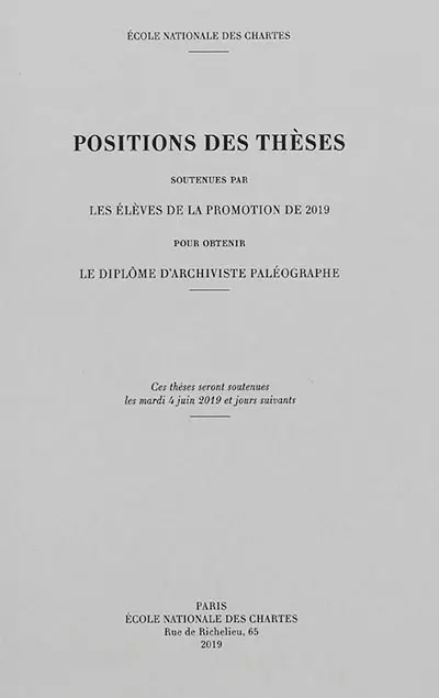 Positions des thèses soutenues par les élèves de la promotion de 2019 pour obtenir le diplôme d'archiviste paléographe